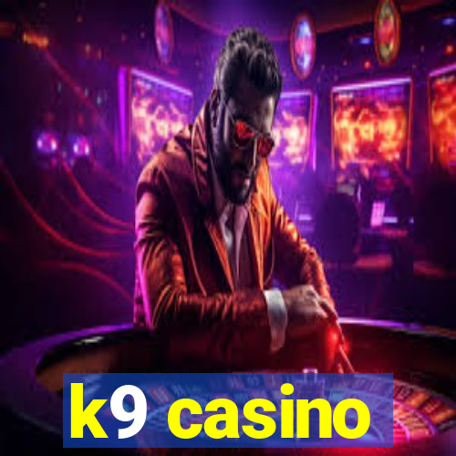 k9 casino